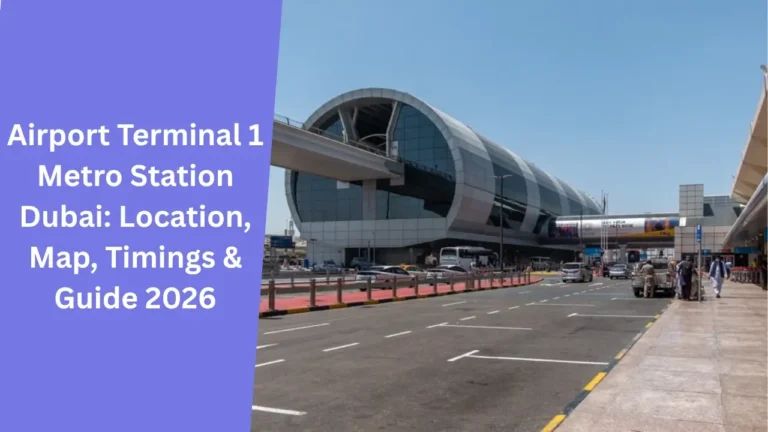 Airport Terminal 1 Metro Station Dubai_ Location, Map, Timings & Guide 2026