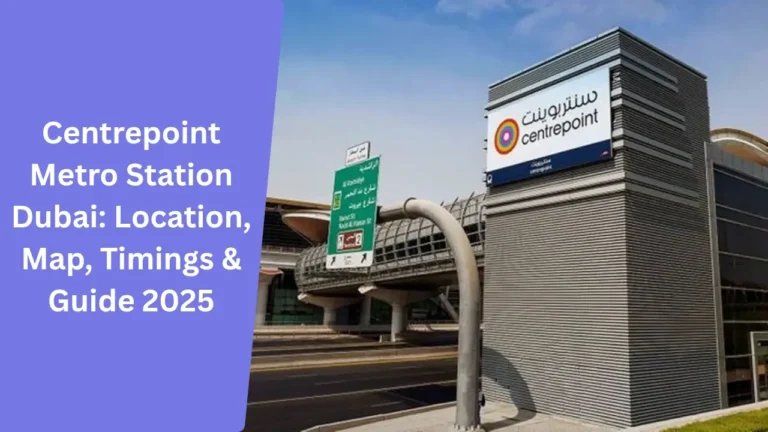 Centrepoint Metro Station Dubai_ Location, Map, Timings & Guide 2025