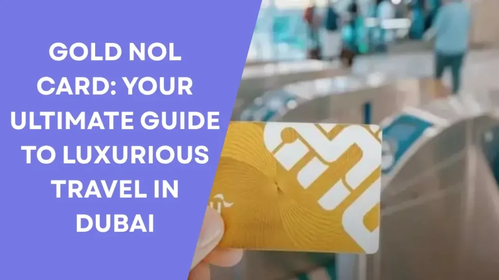 Gold NOL Card_ Your Ultimate Guide to Luxurious Travel in Dubai