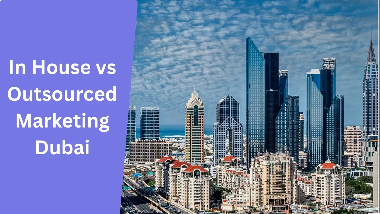 In House vs Outsourced Marketing Dubai_ Which Saves You More Money