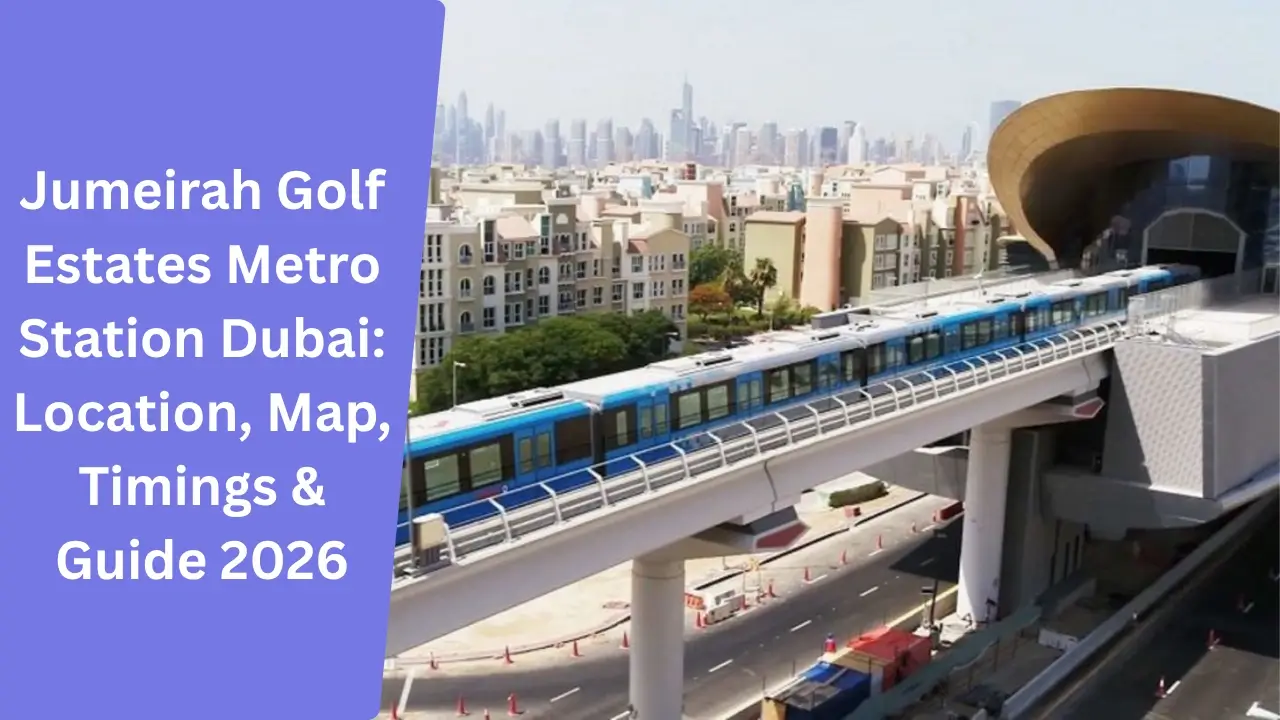 Jumeirah Golf Estates Metro Station Dubai_ Location, Map, Timings & Guide 2026