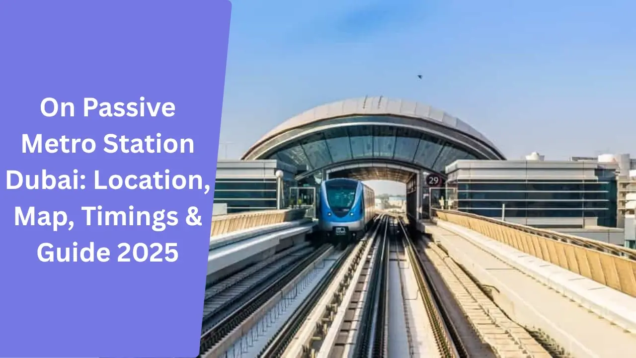On Passive Metro Station Dubai_ Location, Map, Timings & Guide 2025
