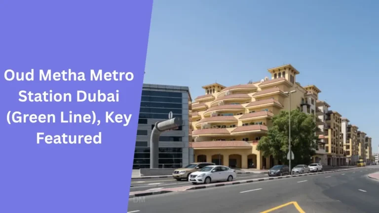 Oud Metha Metro Station Dubai (Green Line), Key Featured