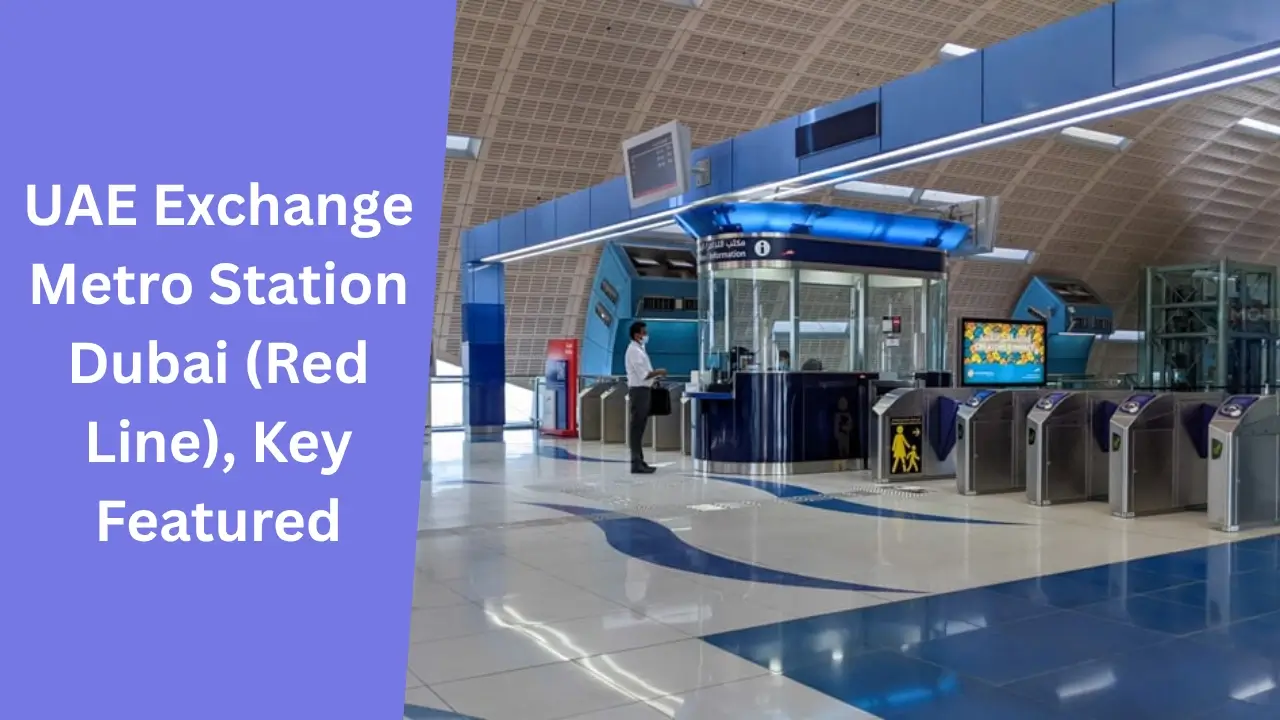 UAE Exchange Metro Station Dubai (Red Line), Key Featured