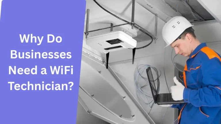 Why Do Businesses Need a WiFi Technician